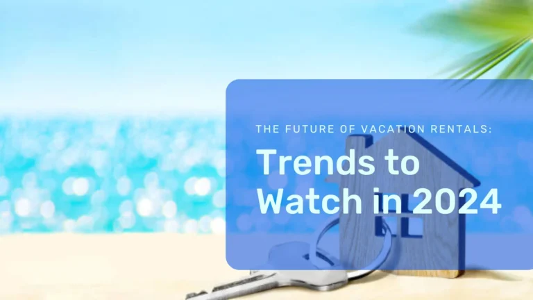 The Future of Vacation Rentals: Trends to Watch in 2024