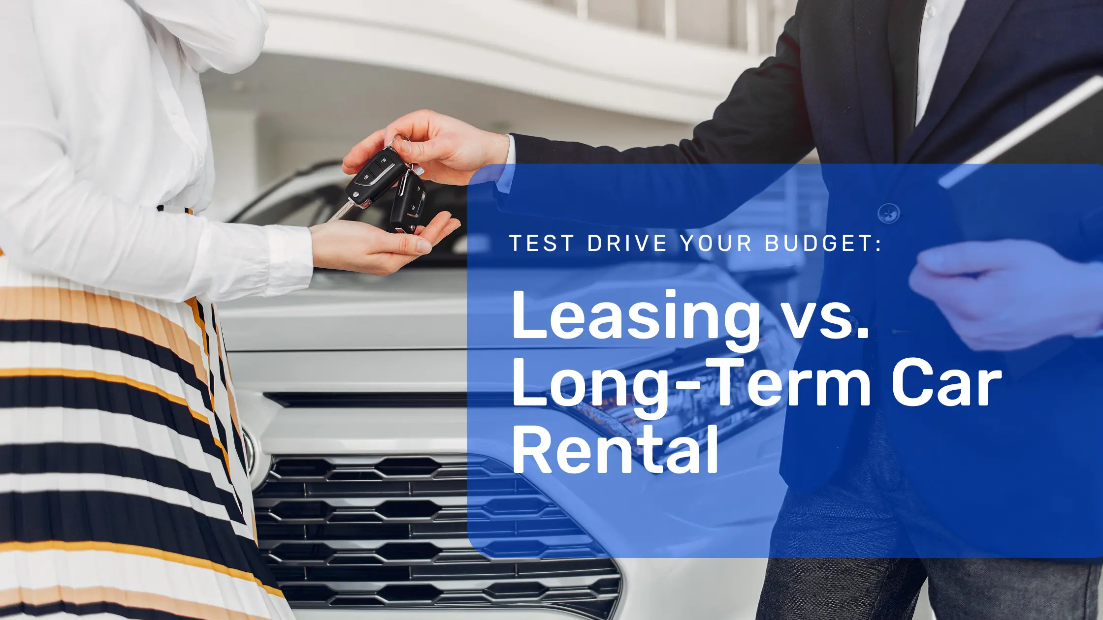 Test Drive Your Budget: Leasing vs. Long-Term Car Rental