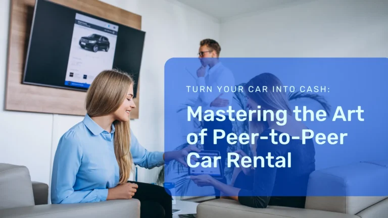 Mastering the Art of Peer-to-Peer Car Rental