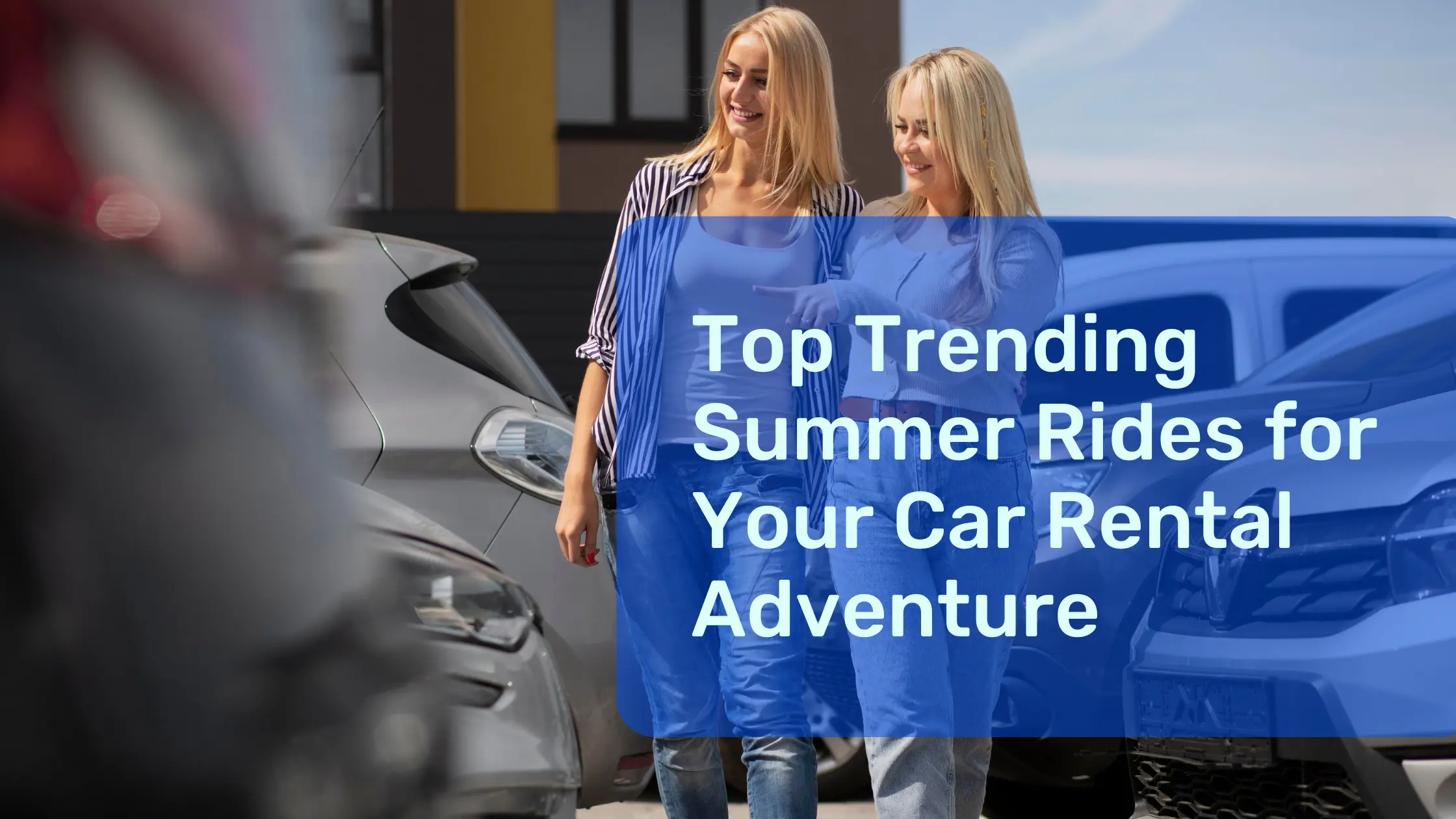 Top Trending Summer Rides for Your Car Rental Adventure