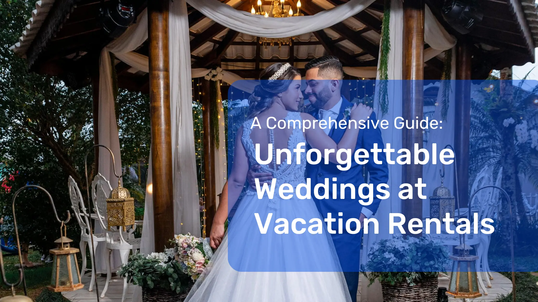 Unforgettable Weddings at Vacation Rentals: A Comprehensive Guide