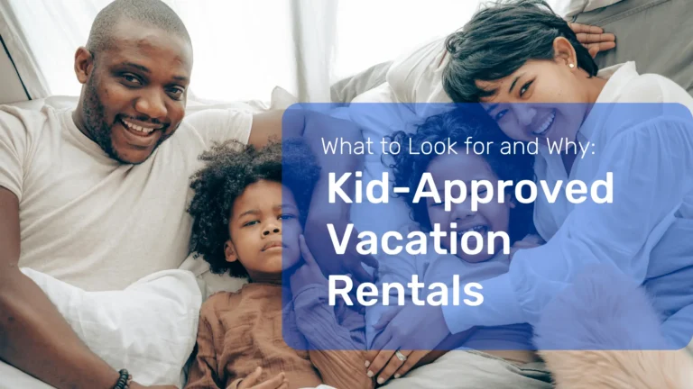 kids approved vacation rental