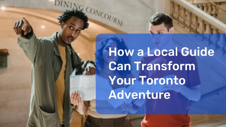 How-a-Local-Guide-Can-Transform-Your-Toronto-Adventur