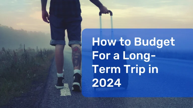 Budget for a Long-Term Trip in 2024