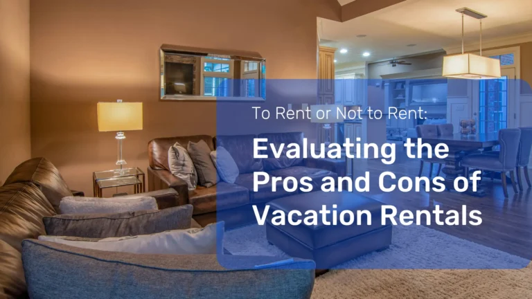 Evaluating the Pros and Cons of Vacation Rentals