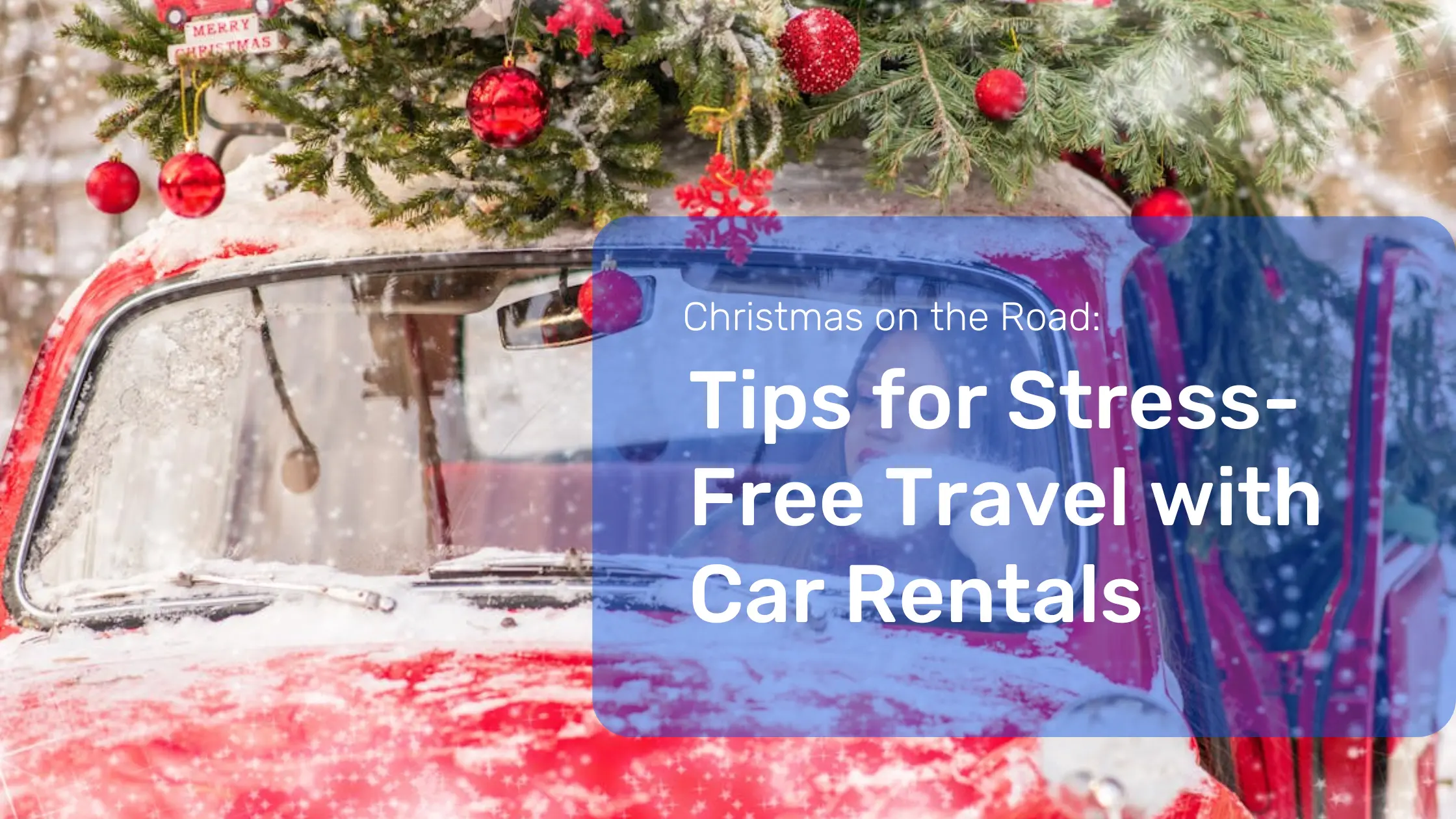 Christmas on the Road: Tips for Stress-Free Travel with Car Rentals