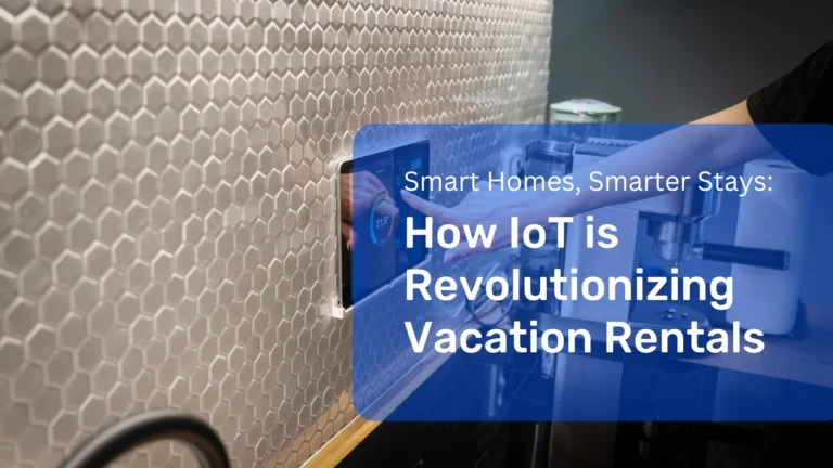 Explore how IoT is transforming vacation rentals with smart locks, voice assistants, and automation to enhance guest experiences .